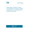 UNE EN 12171:2003 Heating systems in buildings - Procedure for the preparation of documents for operation, maintenance and use - Heating systems not requiring a trained operator