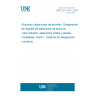 UNE EN 1780-1:2003 Aluminium and aluminium alloys - Designation of alloyed aluminium ingots for remelting, master alloys and castings - Part 1: Numerical designation system.