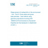 UNE EN ISO 18589-6:2021 Measurement of radioactivity in the environment - Soil - Part 6: Gross alpha and gross beta activities - Test method using gas-flow proportional counting (ISO 18589-6:2019) (Endorsed by Asociación Española de Normalización in September of 2021.)