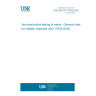UNE EN ISO 17635:2025 Non-destructive testing of welds - General rules for metallic materials (ISO 17635:2025)