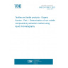 UNE EN 17681-1:2023 Textiles and textile products - Organic fluorine - Part 1: Determination of non-volatile compounds by extraction method using liquid chromatography
