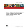 BS EN 415-9:2009 Safety of packaging machines Noise measurement methods for packaging machines, packaging lines and associated equipment, grade of accuracy 2 and 3