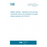 UNE EN ISO 376:2011 Metallic materials - Calibration of force-proving instruments used for the verification of uniaxial testing machines (ISO 376:2011)