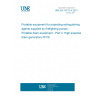 UNE EN 16712-4:2021 Portable equipment for projecting extinguishing agents supplied by firefighting pumps - Portable foam equipment - Part 4: High expansion foam generators PN16