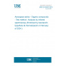 UNE EN 6042:2023 Aerospace series - Organic compounds - Test method - Analysis by infrared spectroscopy (Endorsed by Asociación Española de Normalización in February of 2024.)