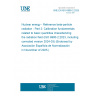 UNE EN ISO 6980-2:2025 Nuclear energy - Reference beta-particle radiation - Part 2: Calibration fundamentals related to basic quantities characterizing the radiation field (ISO 6980-2:2023, including corrected version 2024-03) (Endorsed by Asociación Española de Normalización in November of 2025.)