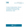 UNE EN ISO 8407:2021/A1:2025 Corrosion of metals and alloys - Removal of corrosion products from corrosion test specimens - Amendment 1 (ISO 8407:2021/Amd 1:2025)