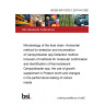 BS EN ISO 10272-1:2017+A1:2023 Microbiology of the food chain. Horizontal method for detection and enumeration of Campylobacter spp Detection method. Inclusion of methods for molecular confirmation and identification of thermotolerant Campylobacter spp, the use of growth supplement in Preston broth and changes in the performance testing of culture media