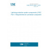 UNE EN IEC 62561-1:2023 Lightning protection system components (LPSC) - Part 1: Requirements for connection components