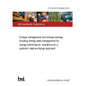 PD ISO/TS 50008:2018 Energy management and energy savings. Building energy data management for energy performance. Guidance for a systemic data exchange approach