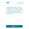 UNE EN ISO 15614-1:2018 Specification and qualification of welding procedures for metallic materials - Welding procedure test - Part 1: Arc and gas welding of steels and arc welding of nickel and nickel alloys (ISO 15614-1:2017, Corrected version 2017-10-01)