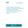 UNE EN ISO 16645:2019 Radiological protection - Medical electron accelerators - Requirements and recommendations for shielding design and evaluation (ISO 16645:2016) (Endorsed by Asociación Española de Normalización in July of 2019.)