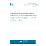 UNE EN IEC 61558-2-12:2026 - Safety of transformers, reactors, power supply units and combination thereof - Part 2-12: Particular requirements and tests for constant voltage transformers and power supply units for constant voltage UNE EN IEC 61558-2-12:2026 - Safety of transformers, reactors, power supply units and combination thereof - Part 2-12: Particular requirements and tests for constant voltage transformers and power supply units for constant voltage