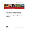 BS ISO 11452-11:2010 Road vehicles. Component test methods for electrical disturbances from narrowband radiated electromagnetic energy Reverberation chamber