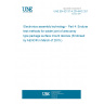 UNE EN 62137-4:2014/AC:2015 Electronics assembly technology - Part 4: Endurance test methods for solder joint of area array type package surface mount devices (Endorsed by AENOR in March of 2015.)