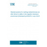 UNE EN 62570:2015 Standard practice for marking medical devices and other items for safety in the magnetic resonance environment (Endorsed by AENOR in July of 2015.)