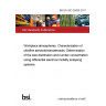 BS EN ISO 28439:2011 Workplace atmospheres. Characterization of ultrafine aerosols/nanoaerosols. Determination of the size distribution and number concentration using differential electrical mobility analysing systems