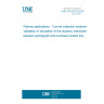 UNE EN 50318:2003 Railway applications - Current collection systems - Validation of simulation of the dynamic interaction between pantograph and overhead contact line.