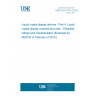 UNE EN 61747-4:2012 Liquid crystal display devices - Part 4: Liquid crystal display modules and cells - Essential ratings and characteristics (Endorsed by AENOR in February of 2013.)