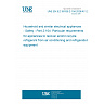 UNE EN IEC 60335-2-104:2026/A11:2026 - Household and similar electrical appliances - Safety - Part 2-104: Particular requirements for appliances to recover and/or recycle refrigerant from air conditioning and refrigeration equipment UNE EN IEC 60335-2-104:2026/A11:2026 - Household and similar electrical appliances - Safety - Part 2-104: Particular requirements for appliances to recover and/or recycle refrigerant from air conditioning and refrigeration equipment