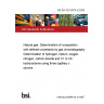 BS EN ISO 6974-6:2008 Natural gas. Determination of composition with defined uncertainty by gas chromatography Determination of hydrogen, helium, oxygen, nitrogen, carbon dioxide and C1 to C8 hydrocarbons using three capillary columns