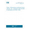 UNE EN ISO 24025-1:2021 Plastics - Sulfone polymer moulding and extrusion materials - Part 1: Designation system and basis for specifications (ISO 24025-1:2020)