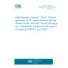 UNE EN 61169-51:2015 Radio-frequency connectors - Part 51: Sectional specification for RF coaxial connectors with inner diameter of outer conductors 13,5 mm with bayonet lock - Characteristic impedance 50 Ohm (type QLI) (Endorsed by AENOR in July of 2015.)