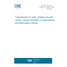 UNE EN 14582:2016 Characterization of waste - Halogen and sulfur content - Oxygen combustion in closed systems and determination methods