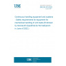 UNE EN 619:2022 Continuous handling equipment and systems - Safety requirements for equipment for mechanical handling of unit loads (Endorsed by Asociación Española de Normalización in June of 2022.)