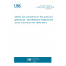 UNE EN ISO 19879:2022 Metallic tube connections for fluid power and general use - Test methods for hydraulic fluid power connections (ISO 19879:2021)