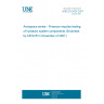 UNE EN 2624:2007 Aerospace series - Pressure impulse testing of hydraulic system components (Endorsed by AENOR in November of 2007.)