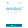 UNE EN IEC 61169-21:2023 Radio-frequency connectors - Part 21: Sectional specification for RF connectors with inner diameter of outer conductor 9,5 mm (0,374 in) with screw coupling - Characteristic impedance 50 ohms (Type SC)