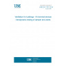 UNE EN 1751:2014 Ventilation for buildings - Air terminal devices - Aerodynamic testing of damper and valves