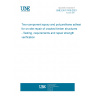 UNE EN 17418:2021 Two-component epoxy and polyurethane adhesives for on-site repair of cracked timber structures - Testing, requirements and repair strength verification