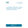 UNE EN 14254:2004 In vitro diagnostic medical devices - Single-use receptacles for the collection of specimens, other than blood, from humans