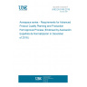 UNE EN 9145:2018 Aerospace series - Requirements for Advanced Product Quality Planning and Production Part Approval Process (Endorsed by Asociación Española de Normalización in December of 2018.)