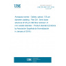 UNE EN 4641-201:2018 Aerospace series - Cables, optical, 125 µm diameter cladding - Part 201: Semi-loose structure 9/125 µm SM fibre nominal 1,8 mm outside diameter - Product standard (Endorsed by Asociación Española de Normalización in January of 2019.)