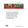 14/30301120 DC BS EN 4677-001. Aerospace series. Welded and brazed assemblies for aerospace constructions. Joints of metallic materials by electron beam welding. Part 001. Quality of welded assemblies