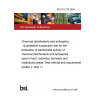 BS EN 1276:2009 Chemical disinfectants and antiseptics . Quantitative suspension test for the evaluation of bactericidal activity of chemical disinfectants and antiseptics used in food, industrial, domestic and institutional areas. Test method and requirements (phase 2, step 1)