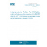UNE EN IEC 61784-2-18:2023 Industrial networks - Profiles - Part 2-18: Additional real-time fieldbus profiles based on ISO/IEC/IEEE 8802-3 - CPF 18 (Endorsed by Asociación Española de Normalización in August of 2023.)