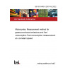 BS ISO 6460-3:2007+A2:2022 Motorcycles. Measurement method for gaseous exhaust emissions and fuel consumption Fuel consumption measurement at a constant speed