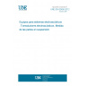 UNE EN 62459:2012 Sound system equipment - Electroacoustic transducers - Measurement of suspension parts