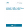 UNE EN 13480-4:2017 Metallic industrial piping - Part 4: Fabrication and installation (Endorsed by Asociación Española de Normalización in September of 2019.)